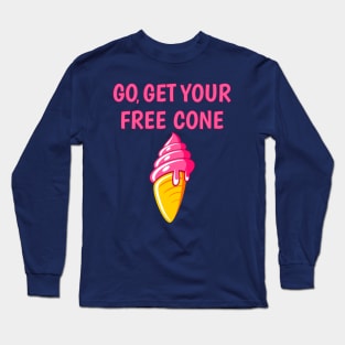 Get Your Free Cone Ice Cream Lover Long Sleeve T-Shirt